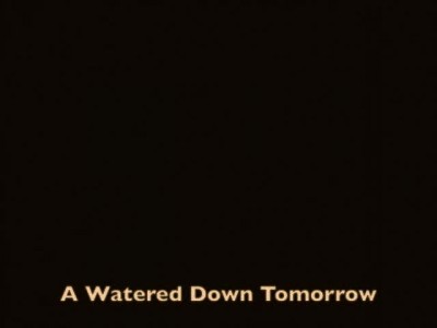 A Watered Down Tomorrow (Aged Film Version)