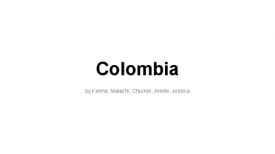 Colombia(Malachi, Kenna, Chuckie, Jessica, Arielle)