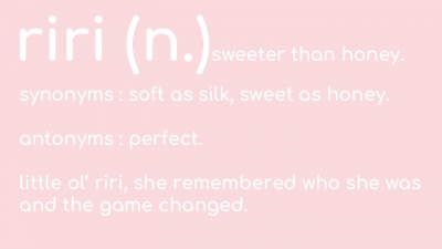 riri (n.)sweeter than honey. (1)